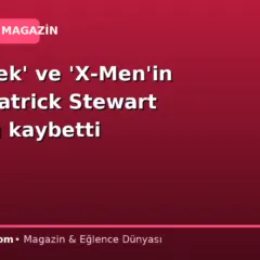 ‘Star Trek’ ve ‘X-Men’in yıldızı Patrick Stewart hayatını kaybetti