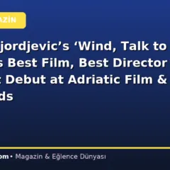 Stefan Djordjevic’s ‘Wind, Talk to Me’ Wins Best Film, Best Director and Best Debut at Adriatic Film & TV Awards