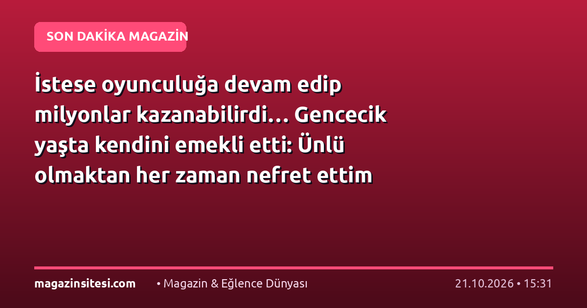 İstese oyunculuğa devam edip milyonlar kazanabilirdi… Gencecik yaşta kendini emekli etti: Ünlü olmaktan her zaman nefret ettim