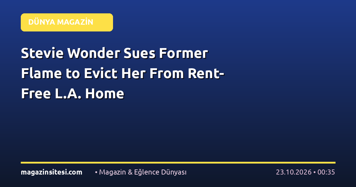 Stevie Wonder Sues Former Flame to Evict Her From Rent-Free L.A. Home