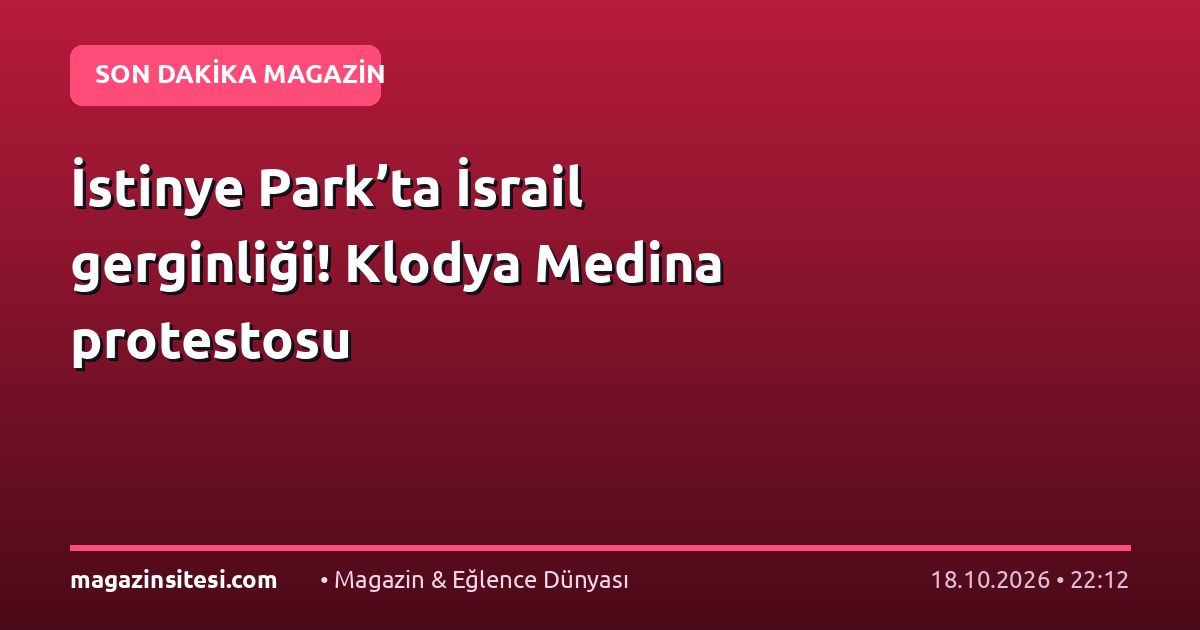 İstinye Park’ta İsrail gerginliği! Klodya Medina protestosu