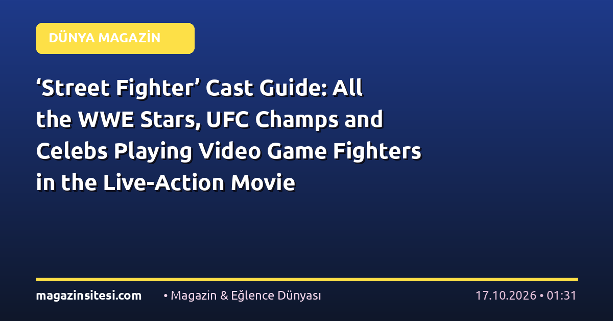 ‘Street Fighter’ Cast Guide: All the WWE Stars, UFC Champs and Celebs Playing Video Game Fighters in the Live-Action Movie