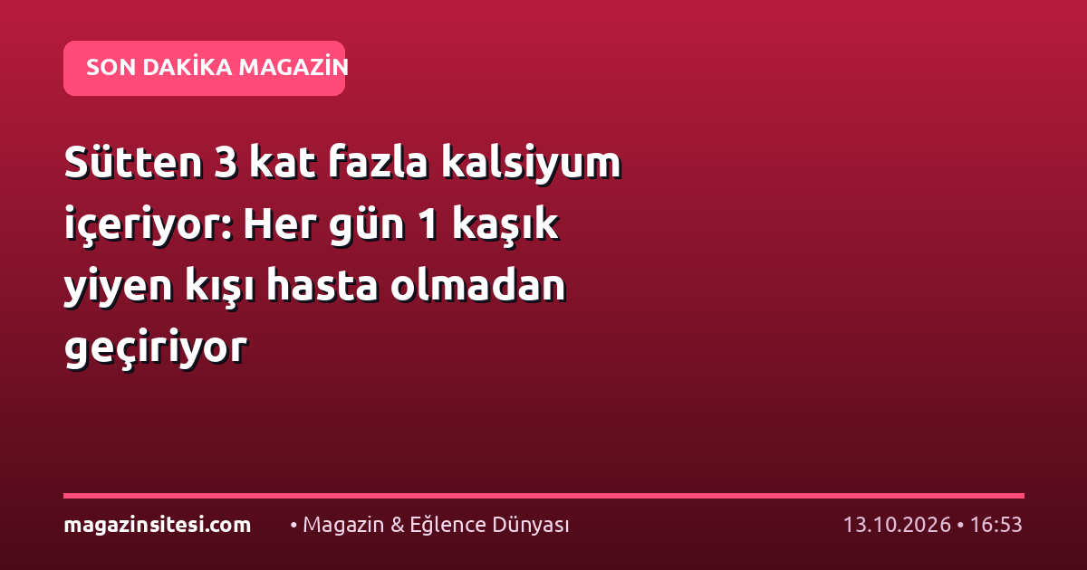 Sütten 3 kat fazla kalsiyum içeriyor: Her gün 1 kaşık yiyen kışı hasta olmadan geçiriyor
