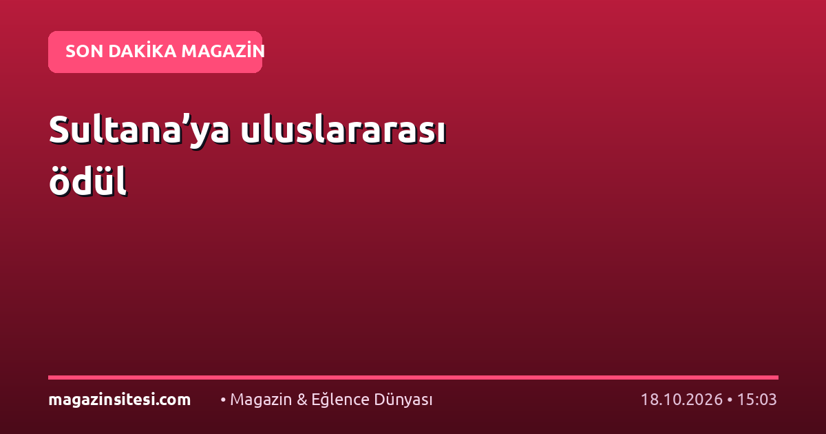 Sultana’ya uluslararası ödül