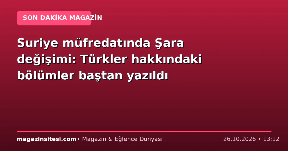 Suriye müfredatında Şara değişimi: Türkler hakkındaki bölümler baştan yazıldı