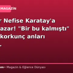 Survivor Nefise Karatay’a büyük nazar! “Bir bu kalmıştı” deyip o korkunç anları anlattı…