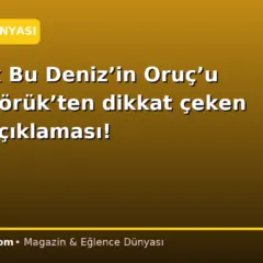 Taşacak Bu Deniz’in Oruç’u Burak Yörük’ten dikkat çeken evlilik açıklaması!