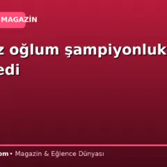 Talihsiz oğlum şampiyonluk göremedi