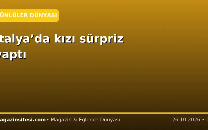 İtalya’da kızı sürpriz yaptı