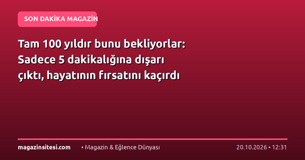 Tam 100 yıldır bunu bekliyorlar: Sadece 5 dakikalığına dışarı çıktı, hayatının fırsatını kaçırdı