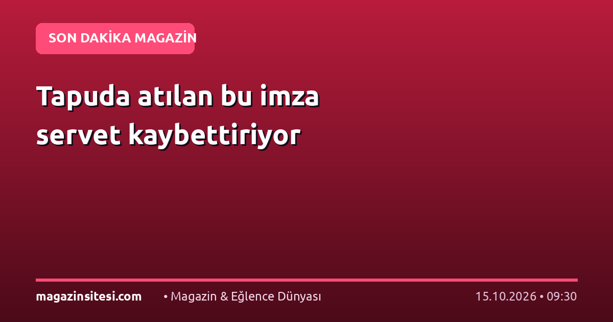 Tapuda atılan bu imza servet kaybettiriyor