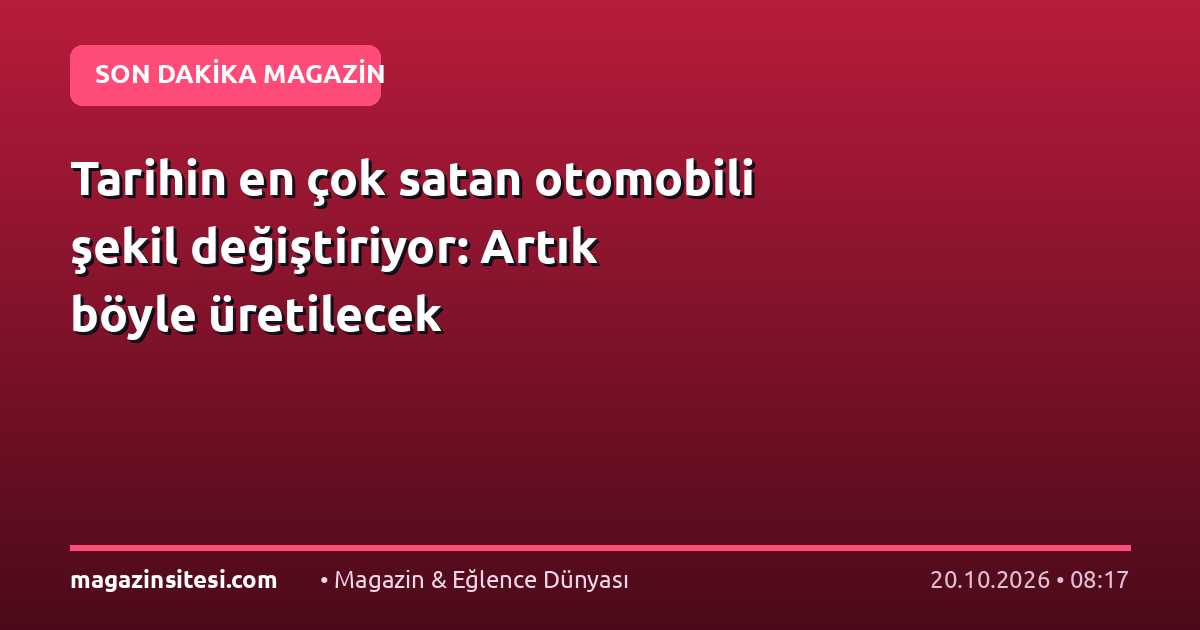 Tarihin en çok satan otomobili şekil değiştiriyor: Artık böyle üretilecek
