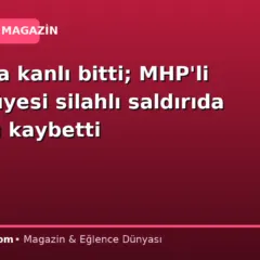 Tartışma kanlı bitti; MHP’li meclis üyesi silahlı saldırıda hayatını kaybetti