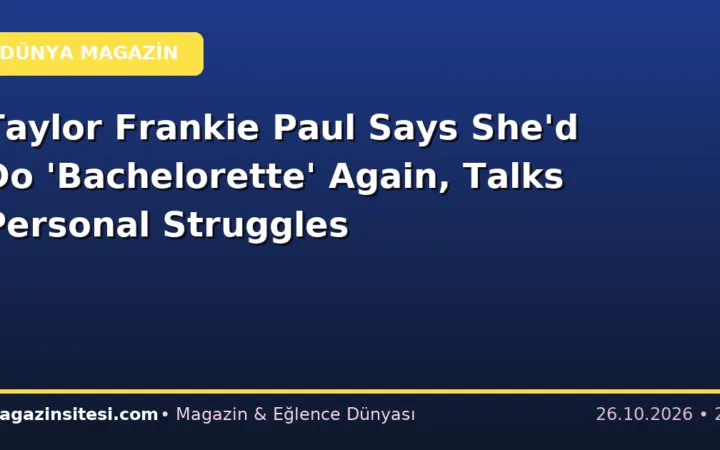 Taylor Frankie Paul Says She’d Do ‘Bachelorette’ Again, Talks Personal Struggles