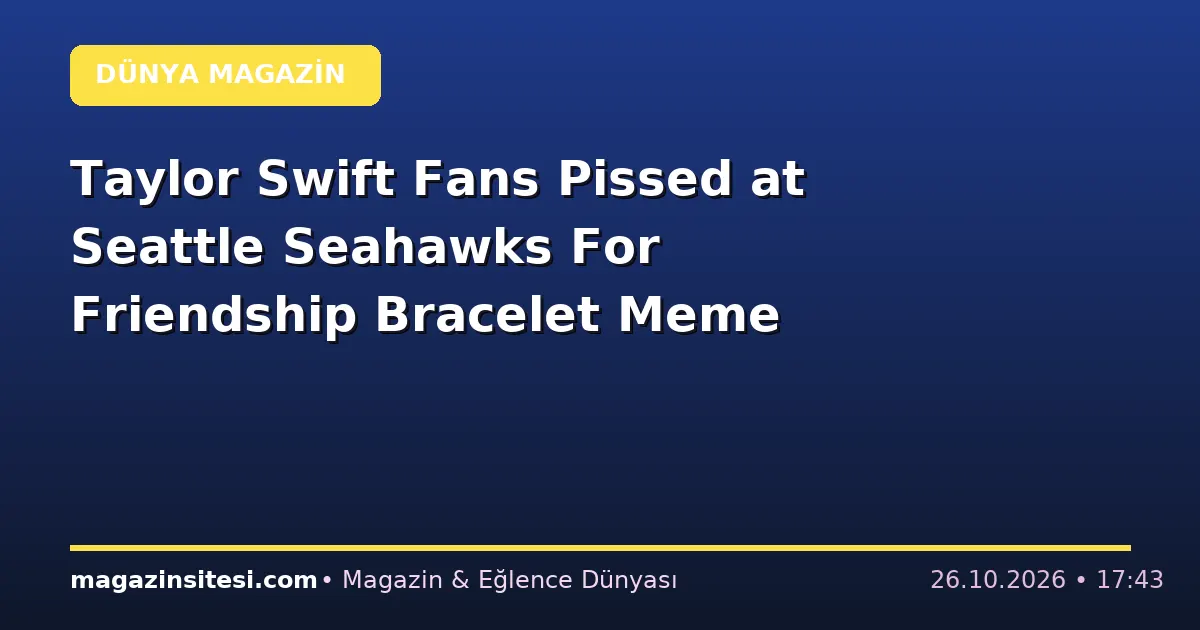 Taylor Swift Fans Pissed at Seattle Seahawks For Friendship Bracelet Meme