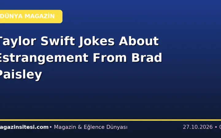Taylor Swift Jokes About Estrangement From Brad Paisley