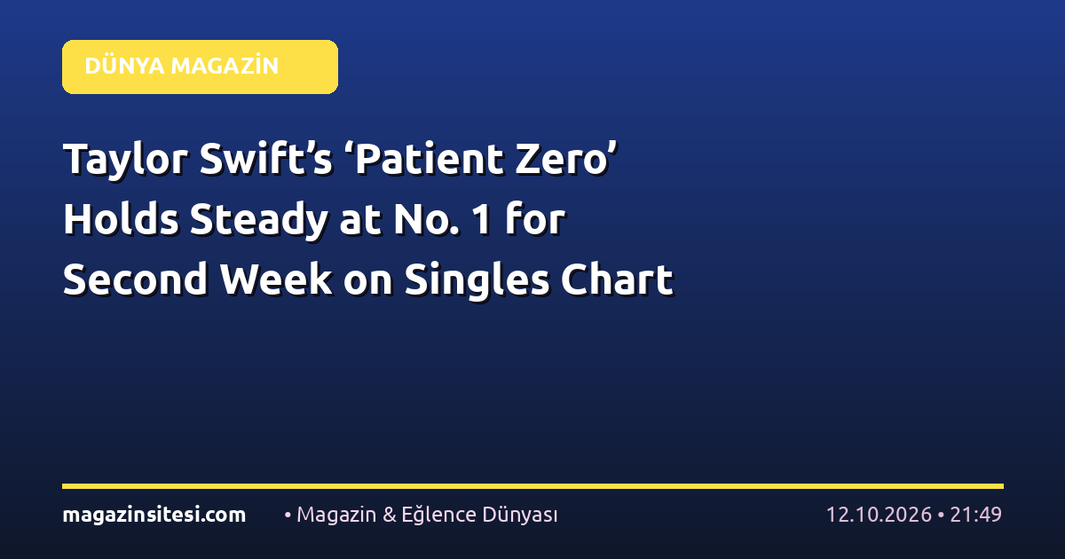 Taylor Swift’s ‘Patient Zero’ Holds Steady at No. 1 for Second Week on Singles Chart