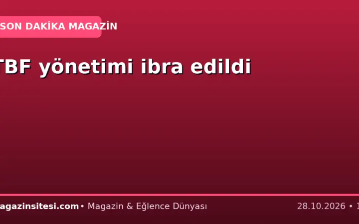 TBF yönetimi ibra edildi
