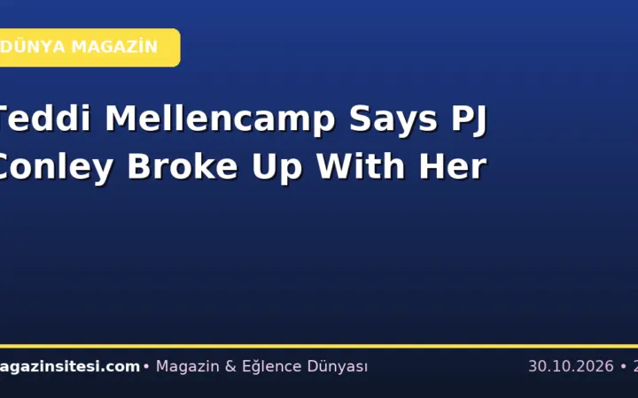 Teddi Mellencamp Says PJ Conley Broke Up With Her