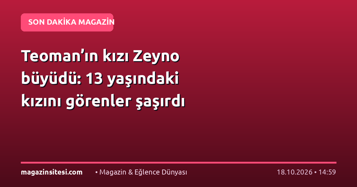 Teoman’ın kızı Zeyno büyüdü: 13 yaşındaki kızını görenler şaşırdı