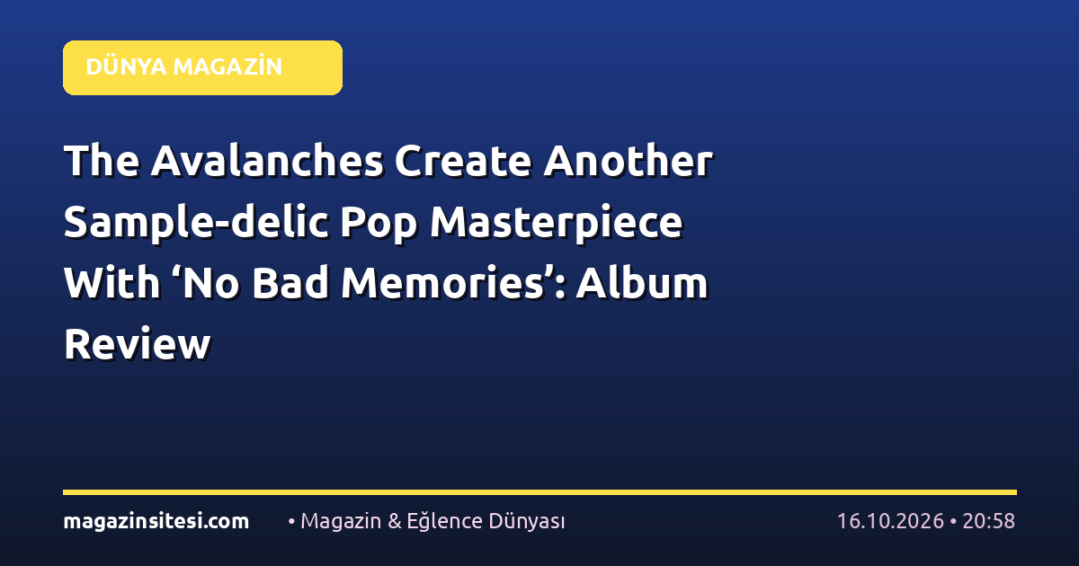 The Avalanches Create Another Sample-delic Pop Masterpiece With ‘No Bad Memories’: Album Review