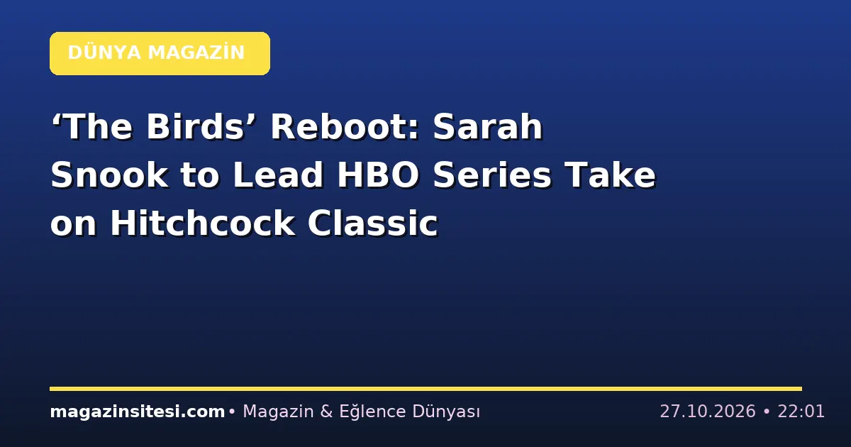 ‘The Birds’ Reboot: Sarah Snook to Lead HBO Series Take on Hitchcock Classic
