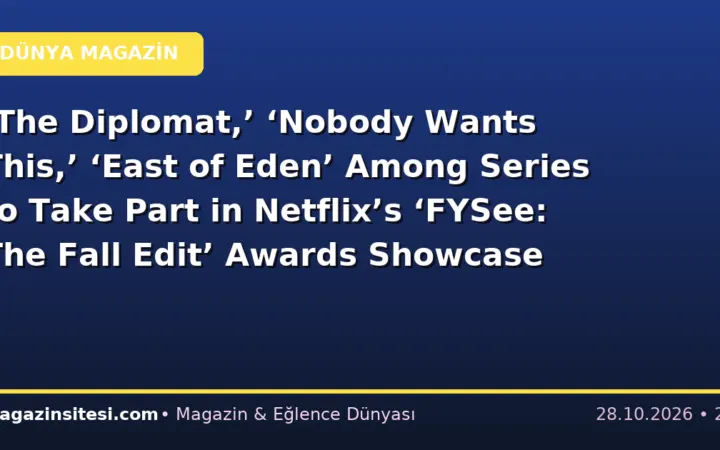 ‘The Diplomat,’ ‘Nobody Wants This,’ ‘East of Eden’ Among Series to Take Part in Netflix’s ‘FYSee: The Fall Edit’ Awards Showcase (EXCLUSIVE)