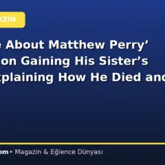 ‘The One About Matthew Perry’ Director on Gaining His Sister’s Trust, Explaining How He Died and More