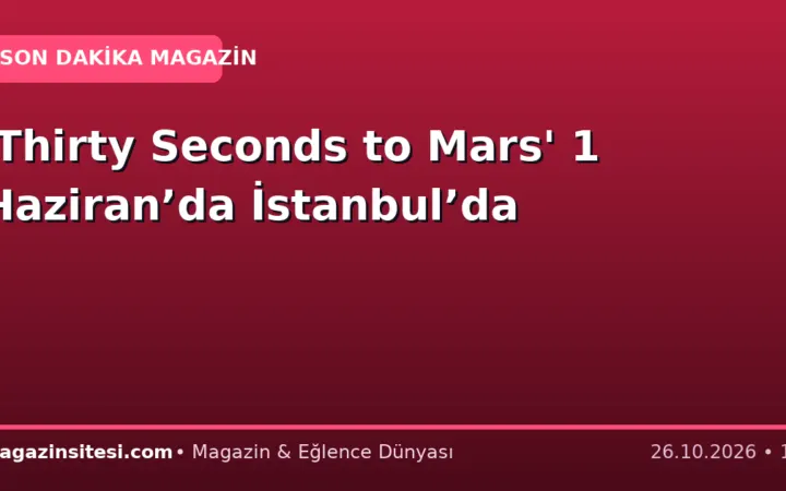 ‘Thirty Seconds to Mars’ 1 Haziran’da İstanbul’da