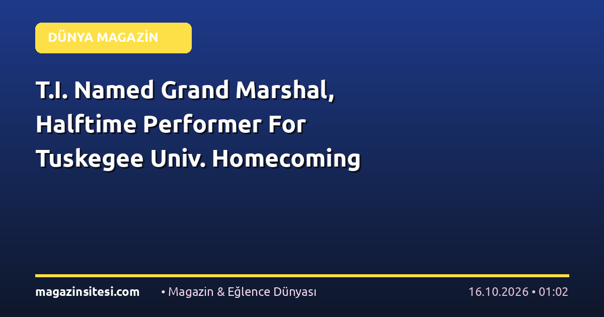 T.I. Named Grand Marshal, Halftime Performer For Tuskegee Univ. Homecoming