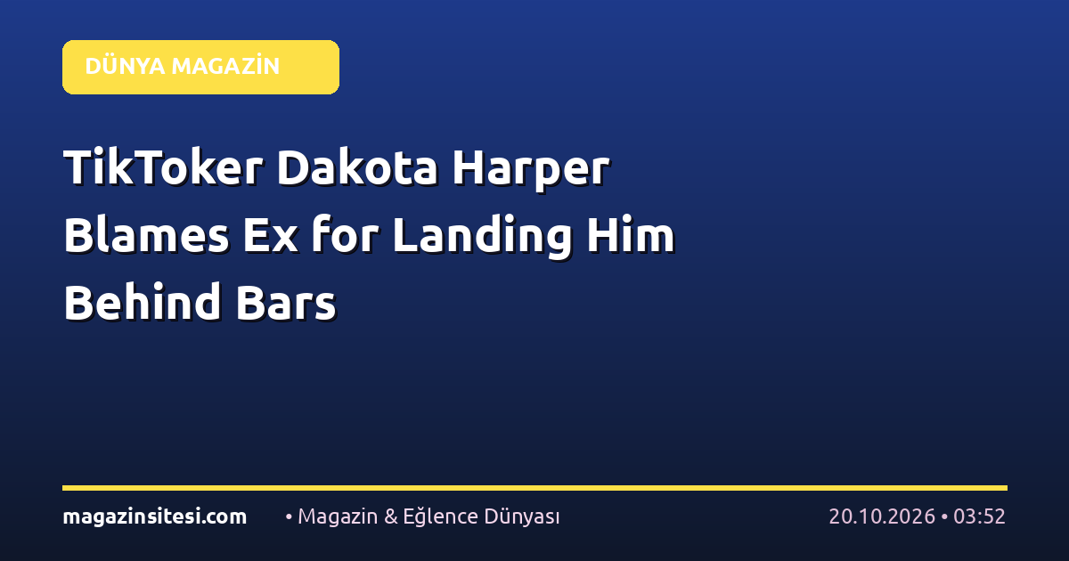 TikToker Dakota Harper Blames Ex for Landing Him Behind Bars