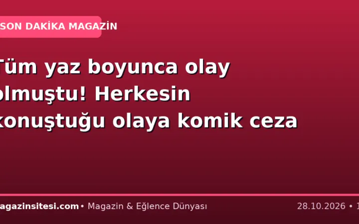 Tüm yaz boyunca olay olmuştu! Herkesin konuştuğu olaya komik ceza