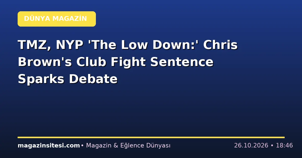 TMZ, NYP ‘The Low Down:’ Chris Brown’s Club Fight Sentence Sparks Debate