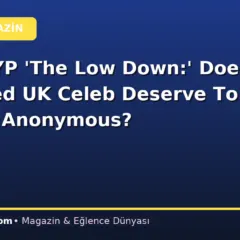 TMZ, NYP ‘The Low Down:’ Does Unnamed UK Celeb Deserve To Remain Anonymous?