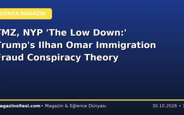 TMZ, NYP ‘The Low Down:’ Trump’s Ilhan Omar Immigration Fraud Conspiracy Theory