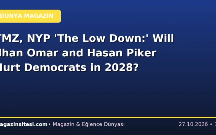 TMZ, NYP ‘The Low Down:’ Will Ilhan Omar and Hasan Piker Hurt Democrats in 2028?