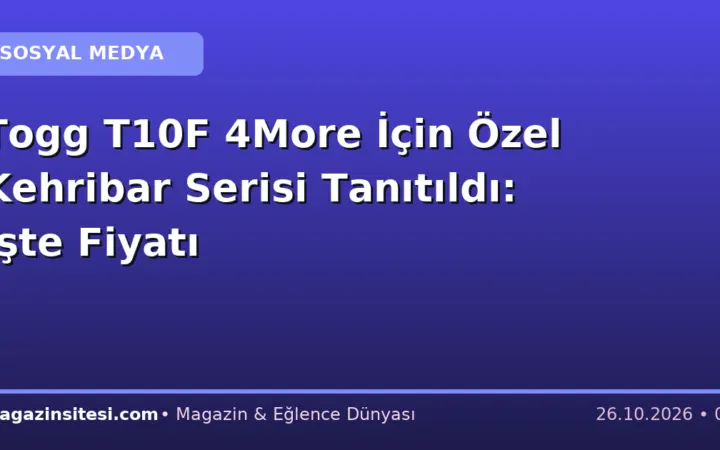 Togg T10F 4More İçin Özel Kehribar Serisi Tanıtıldı: İşte Fiyatı