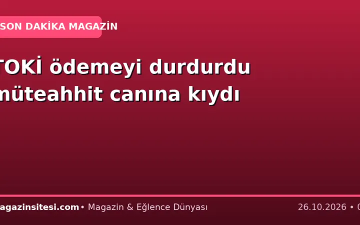 TOKİ ödemeyi durdurdu müteahhit canına kıydı