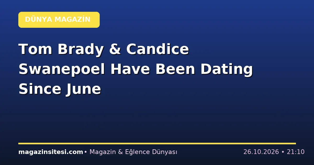 Tom Brady & Candice Swanepoel Have Been Dating Since June