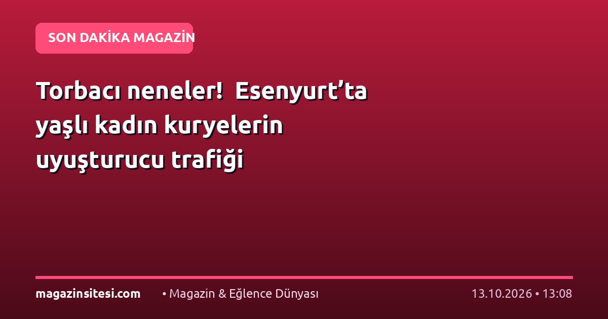 Torbacı neneler!  Esenyurt’ta yaşlı kadın kuryelerin uyuşturucu trafiği