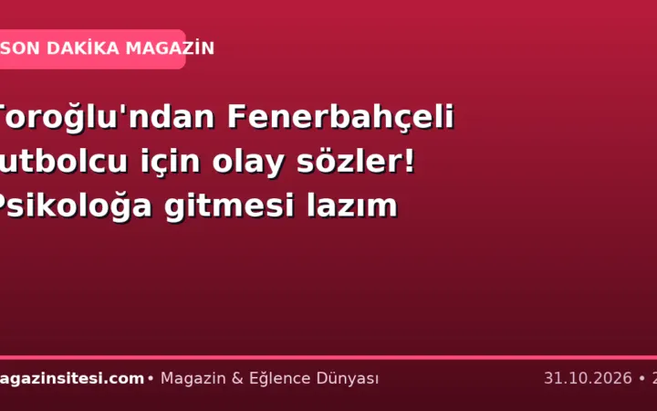 Toroğlu’ndan Fenerbahçeli futbolcu için olay sözler! Psikoloğa gitmesi lazım