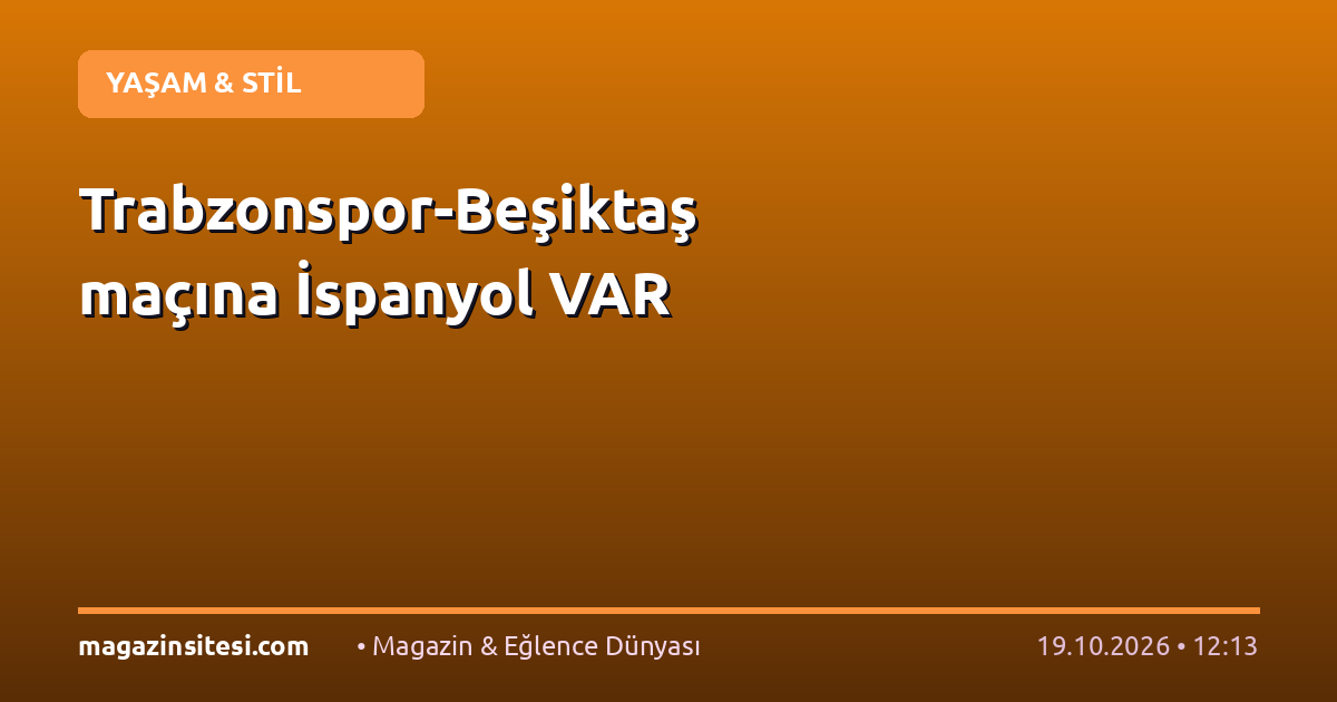 Trabzonspor-Beşiktaş maçına İspanyol VAR