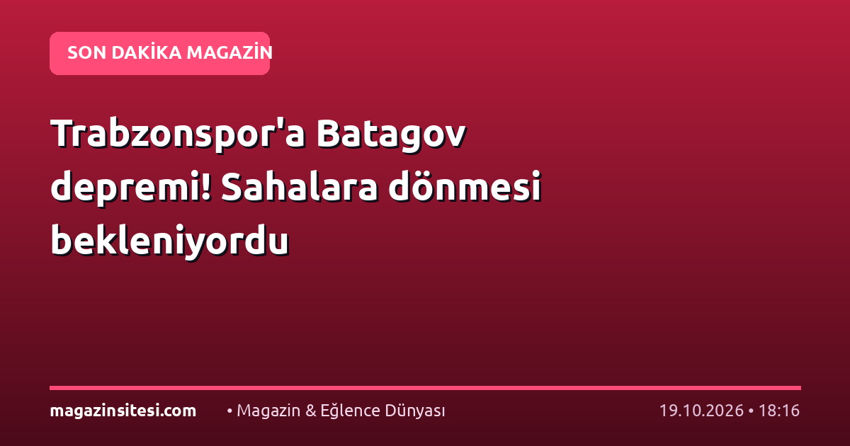 Trabzonspor’a Batagov depremi! Sahalara dönmesi bekleniyordu