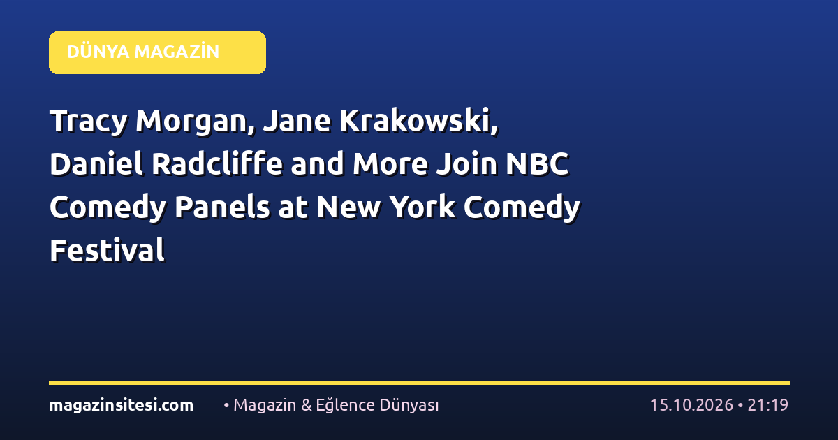 Tracy Morgan, Jane Krakowski, Daniel Radcliffe and More Join NBC Comedy Panels at New York Comedy Festival