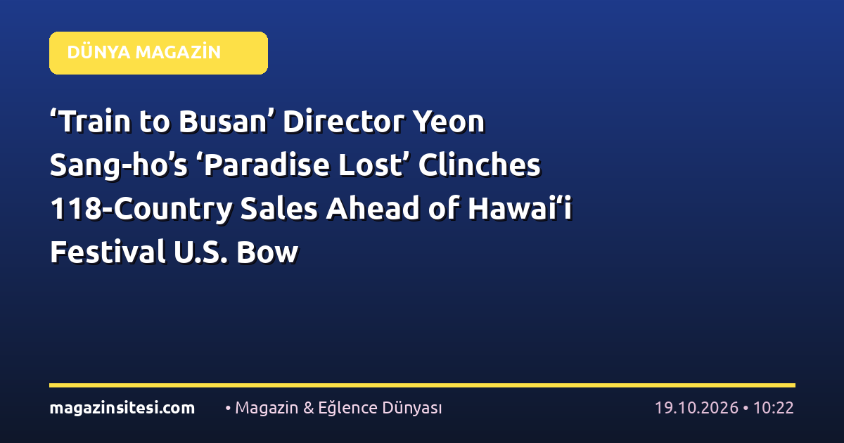 ‘Train to Busan’ Director Yeon Sang-ho’s ‘Paradise Lost’ Clinches 118-Country Sales Ahead of Hawai‘i Festival U.S. Bow