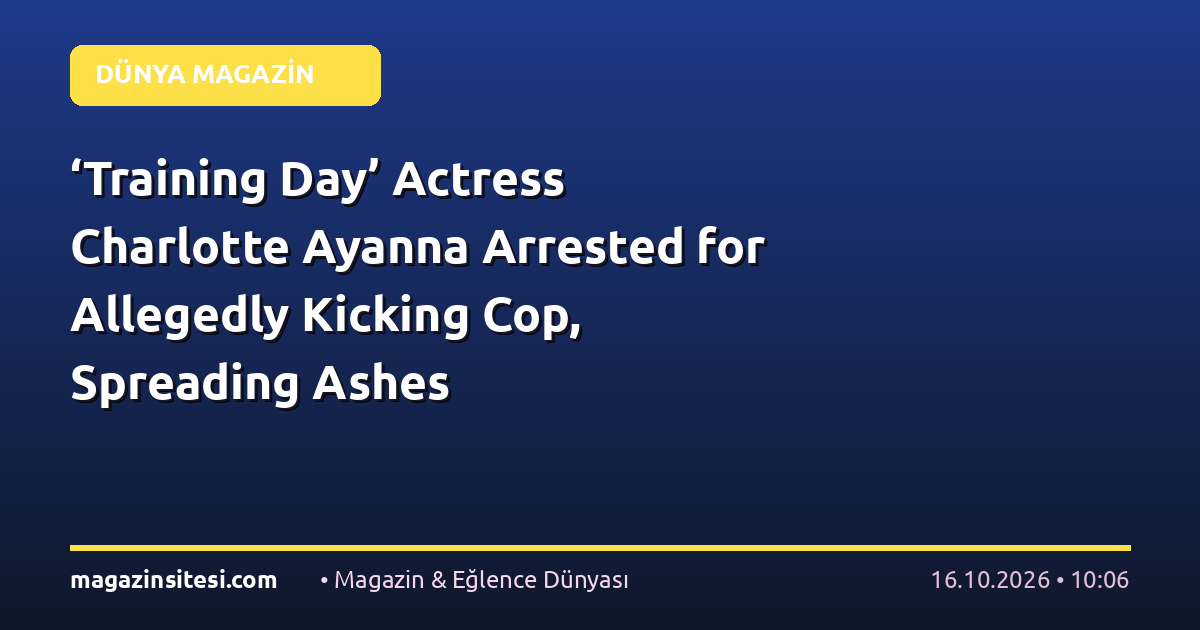 ‘Training Day’ Actress Charlotte Ayanna Arrested for Allegedly Kicking Cop, Spreading Ashes