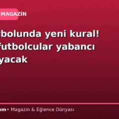 Türk futbolunda yeni kural! Artık o futbolcular yabancı sayılmayacak