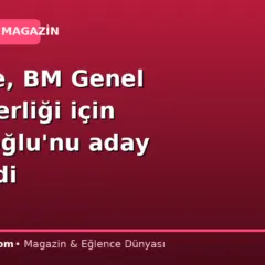 Türkiye, BM Genel Sekreterliği için Sinirlioğlu’nu aday gösterdi