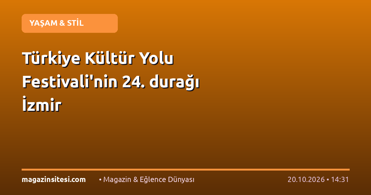 Türkiye Kültür Yolu Festivali’nin 24. durağı İzmir
