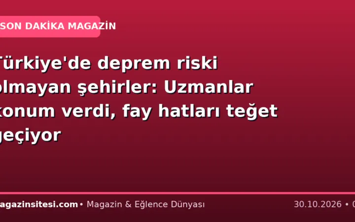 Türkiye’de deprem riski olmayan şehirler: Uzmanlar konum verdi, fay hatları teğet geçiyor
